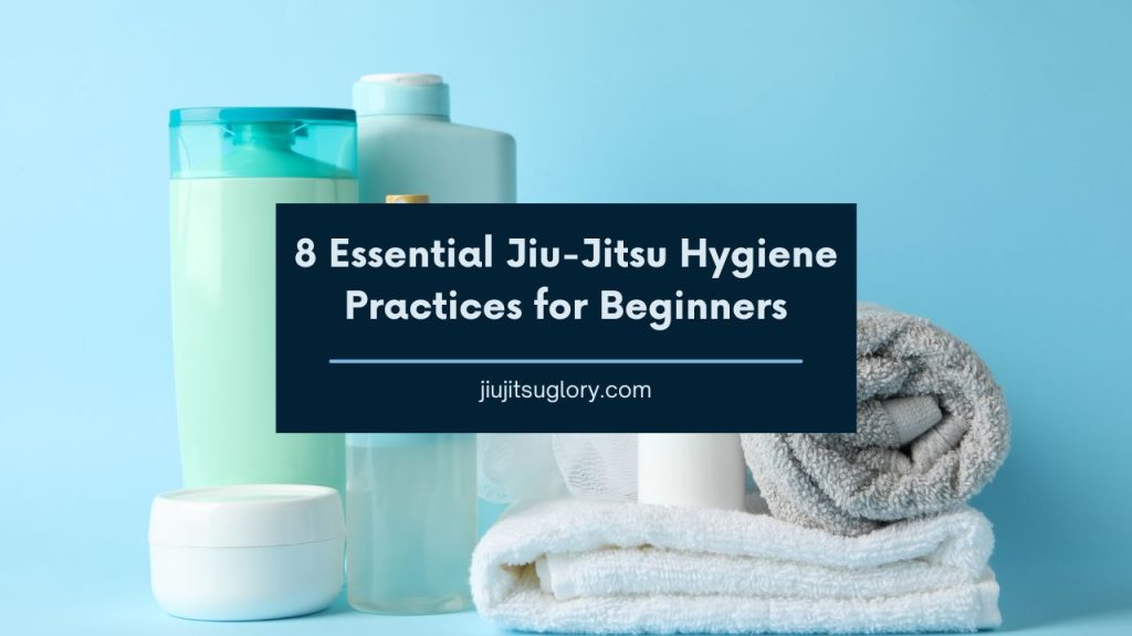 8 Essential Jiu-Jitsu Hygiene Practices for Beginners