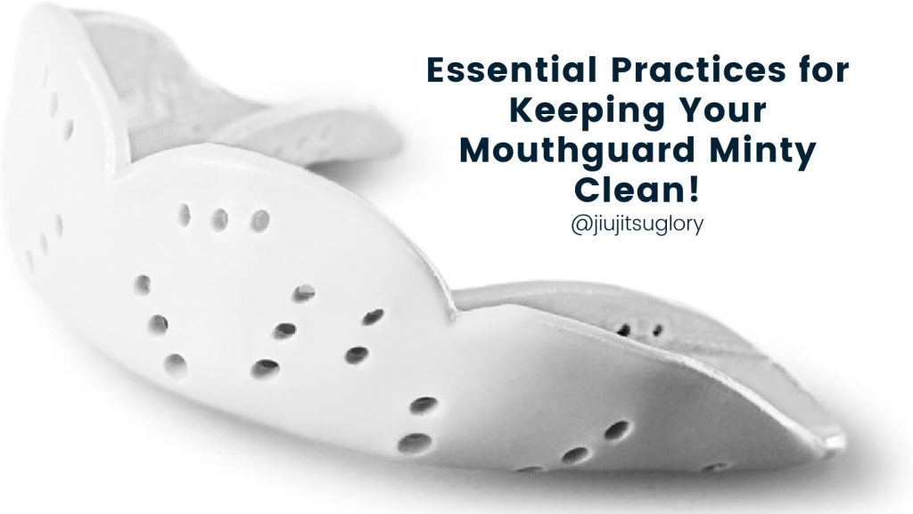 Essential Practices for Keeping Your Mouthguard Minty Clean!